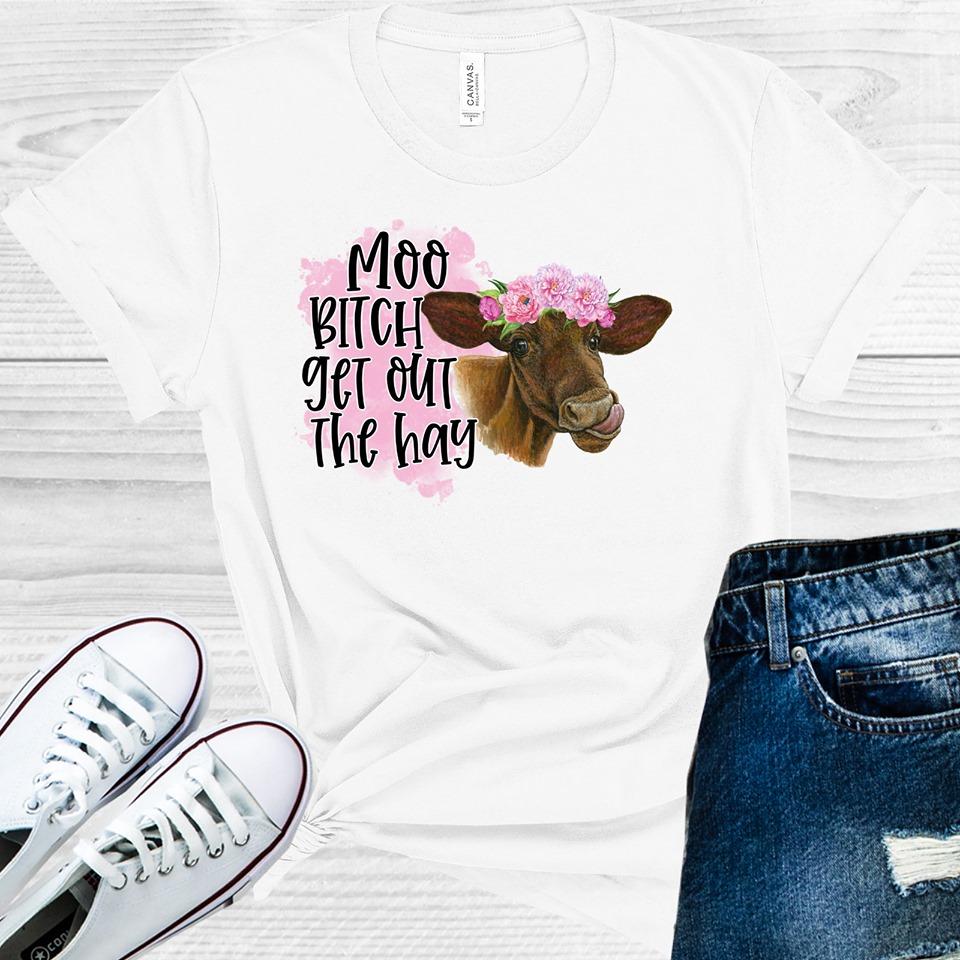 Moo B**** Get Out the Hay Graphic Tee product image 1
