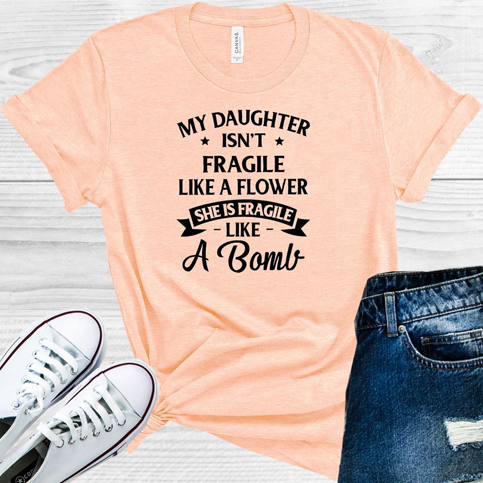 My Daughter Isn't Fragile Like a Flower Graphic Tee product image 1