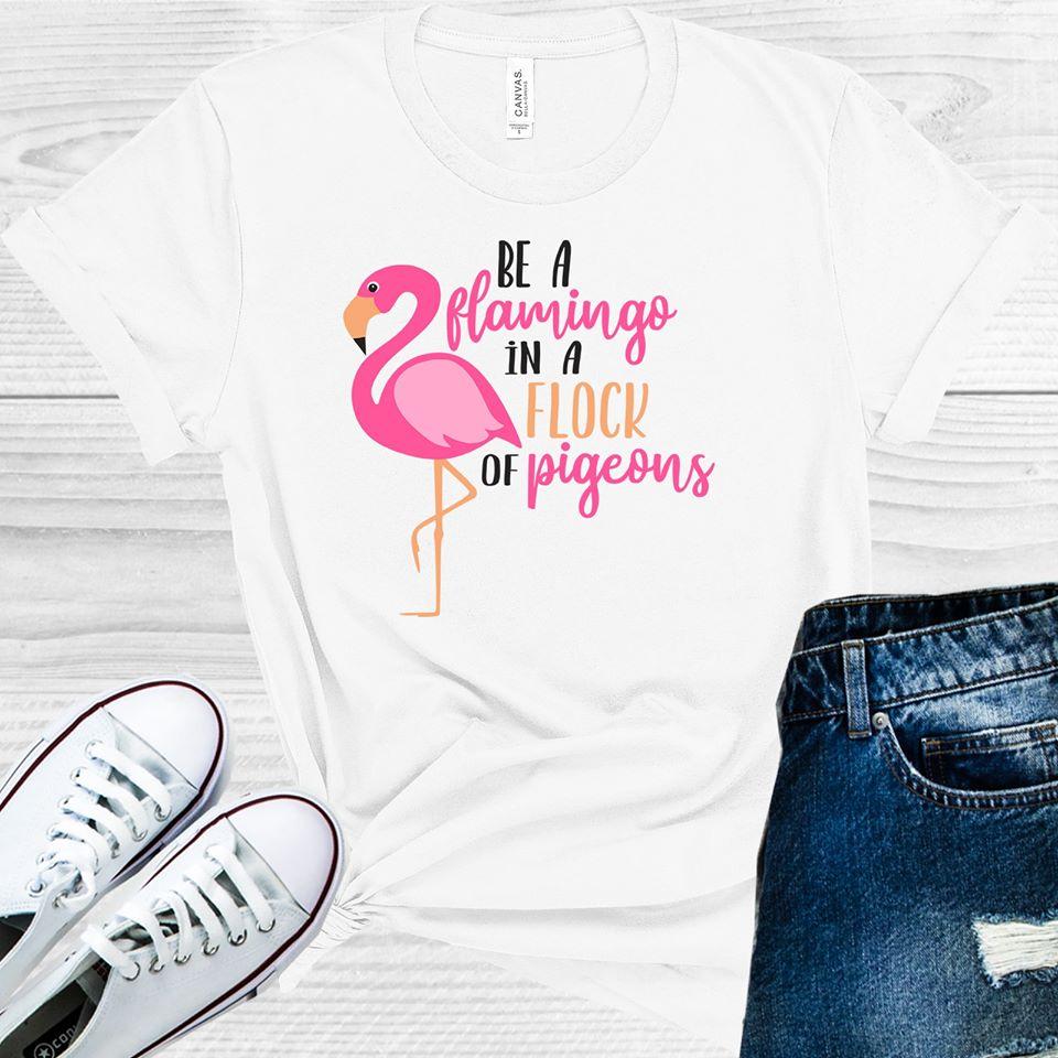 Be a Flamingo in a Flock of Pigeons Graphic Tee product image 1
