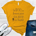 Wine Because Adulting is Hard Graphic Tee product image 1
