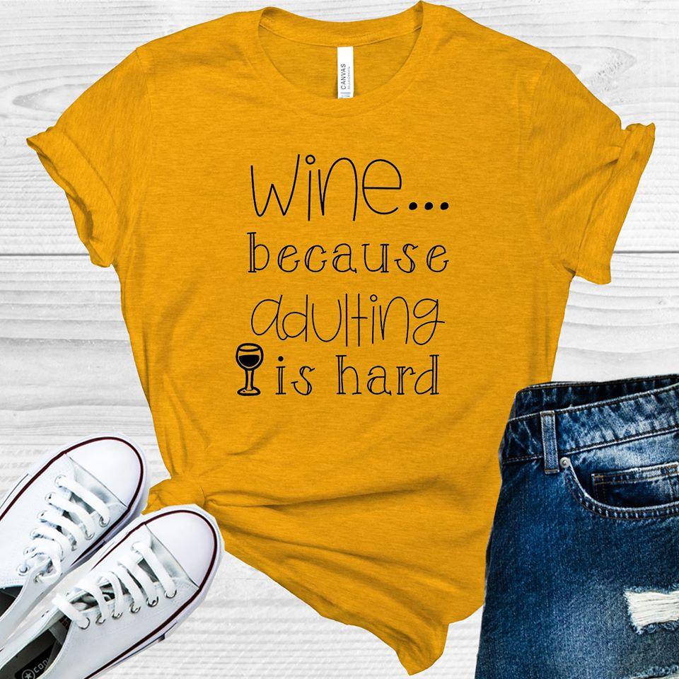 Wine Because Adulting is Hard Graphic Tee product image 1