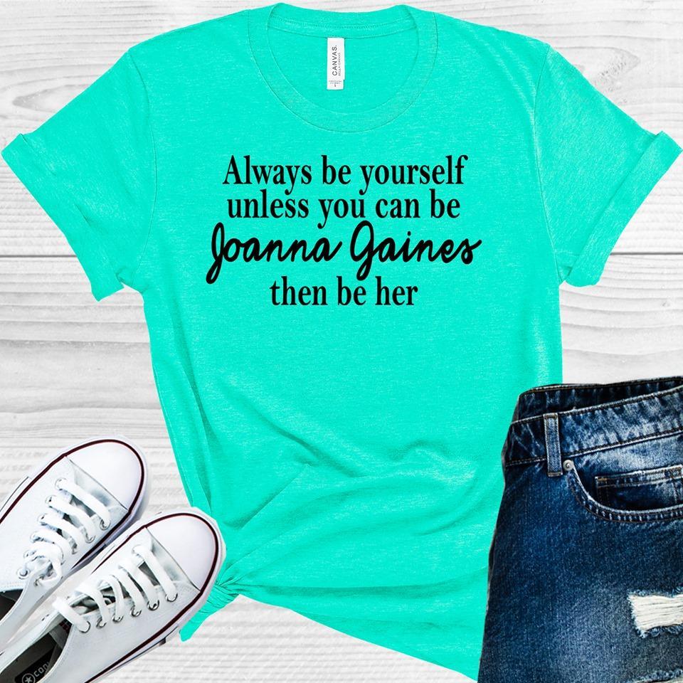 Always Be Yourself Unless You Can Be Joanna Gaines Then Be product image 1