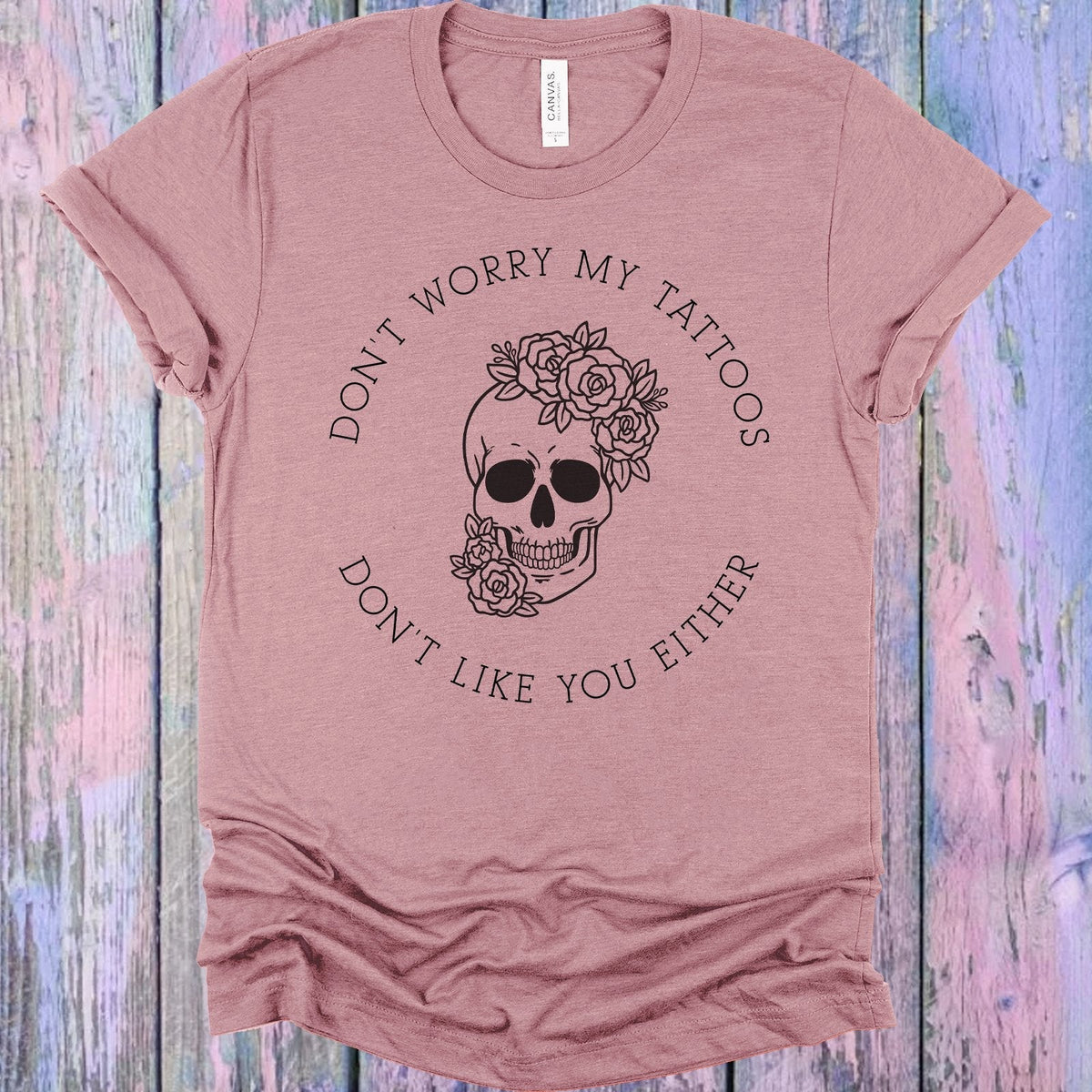 Don't Worry My Tattoos Like You Either Graphic Tee product image 1
