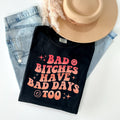 Bad B****es Have Days Too Graphic Tee product image 1