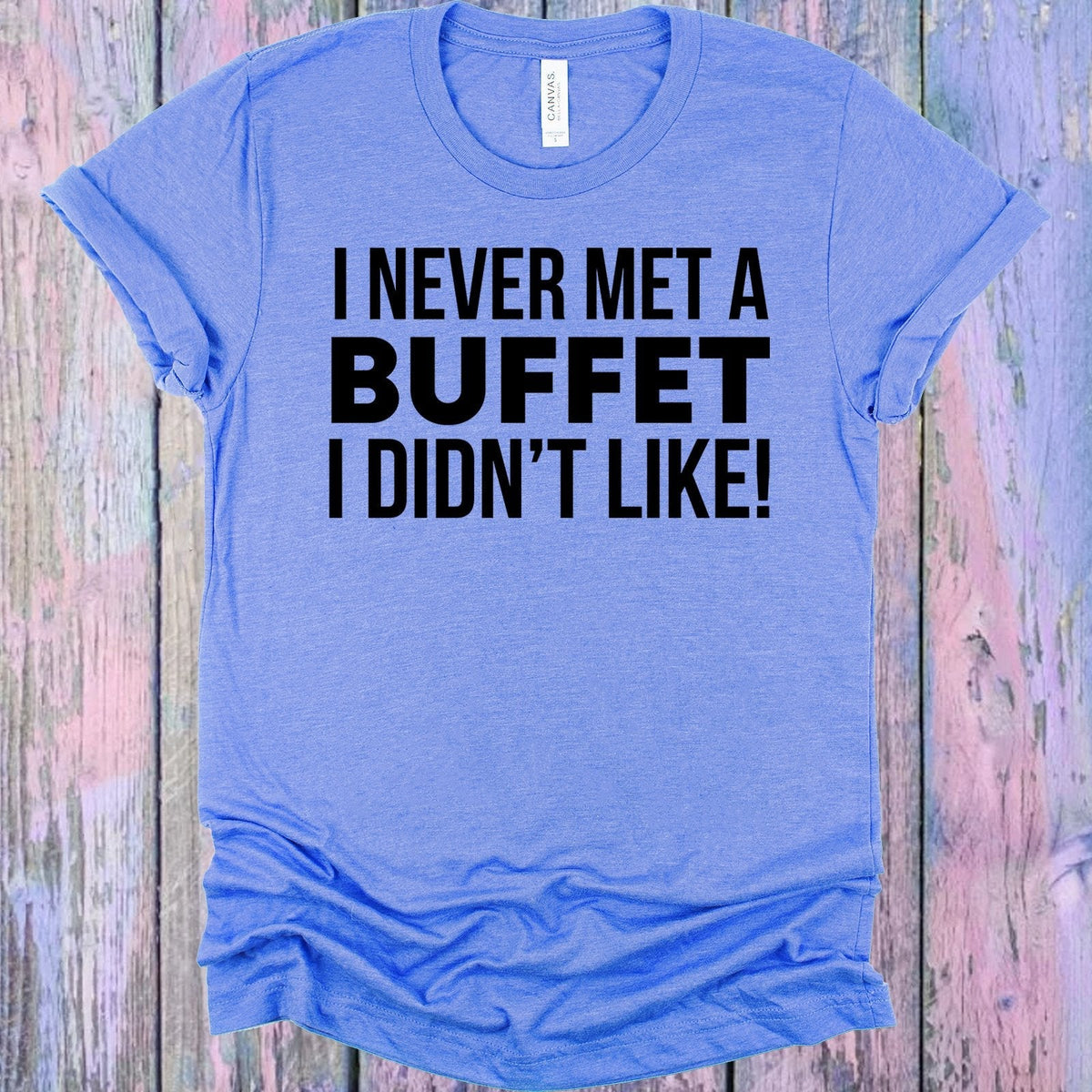 I Never Met a Buffet I Didn't Like Graphic Tee product image 1