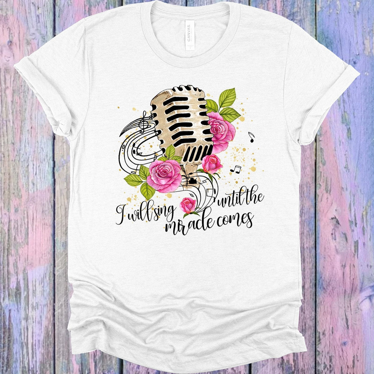 I Will Sing Until the Miracle Comes Graphic Tee product image 1