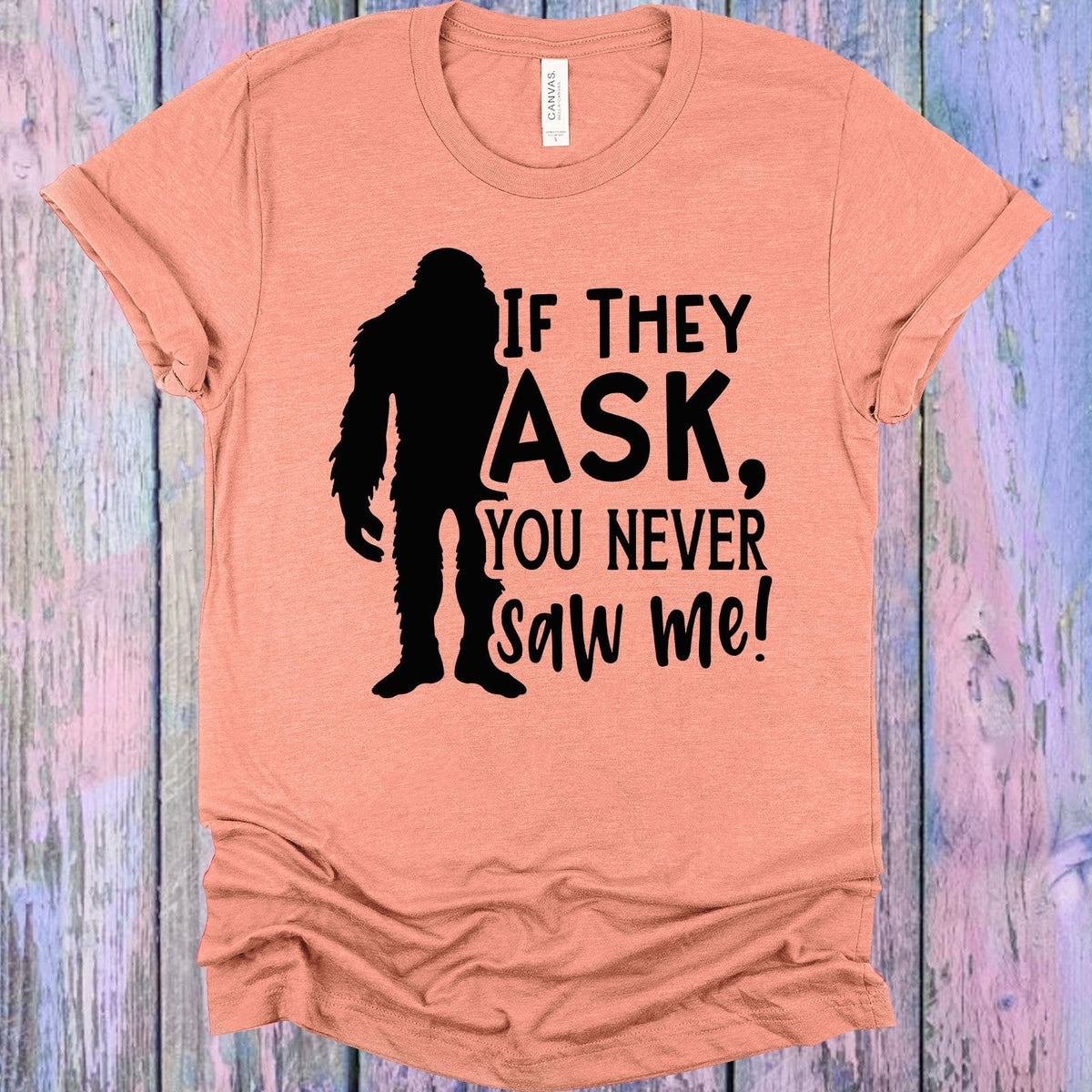 If They Ask You Never Saw Me Graphic Tee product image 1