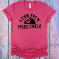 Less Talk More Chalk Graphic Tee product image 1