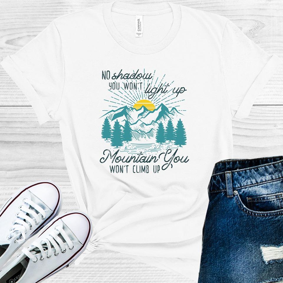No Shadow You Won't Light Up Mountain Climb Up Graphic Tee product image 1