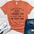 There's No Need to Repeat Yourself I Ignored You Just Fine product image 1