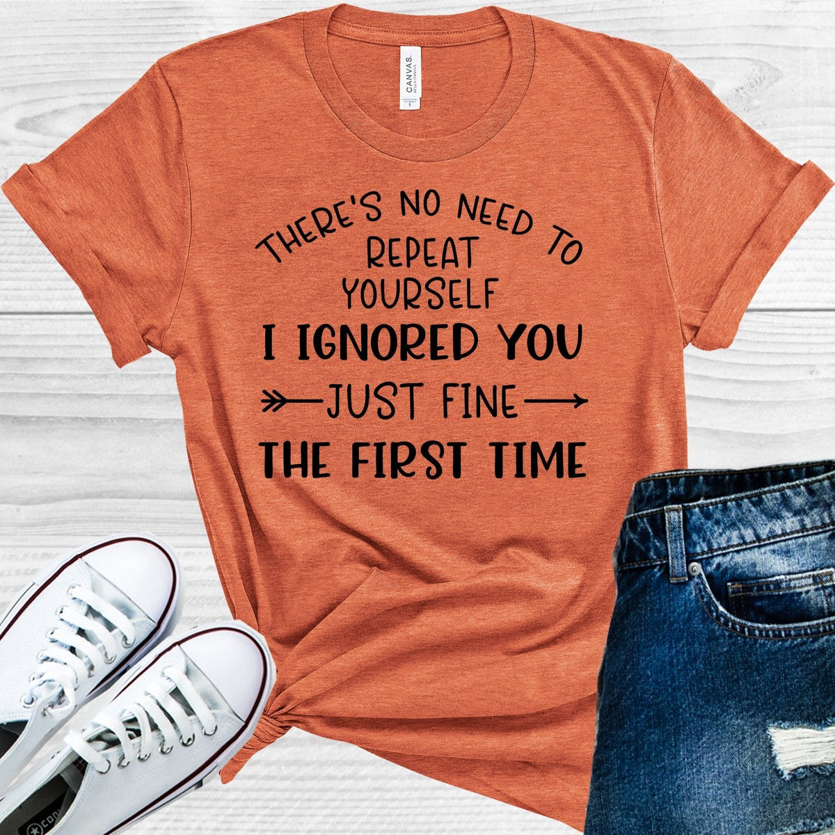 There's No Need to Repeat Yourself I Ignored You Just Fine product image 1