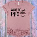 What the Pho Graphic Tee product image 1
