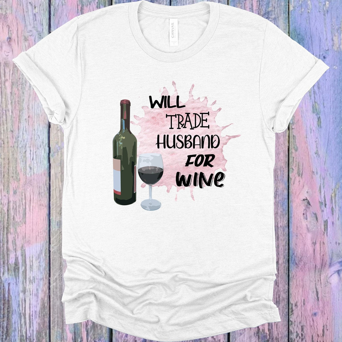Will Trade Husband for Wine Graphic Tee product image 1